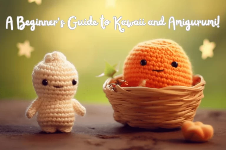 A beginner guide to amigurumi and kawaii crocheting