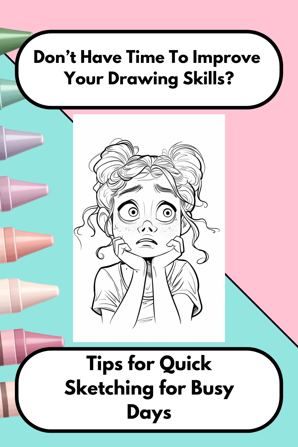 Don’t Have Time To Improve Your Drawing Skills Tips for Quick Sketching for Busy Days